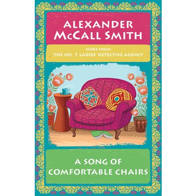 A Song of Comfortable Chairs: No. 1 Ladies Detective Agency 23 McCall Smith AlexanderPaperback – Hledejceny.cz