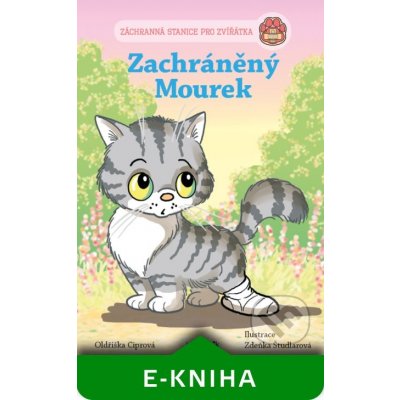 Záchranná stanice pro zvířátka - Zachráněný Mourek - Oldřiška Ciprová, Zdeňka Študlarová – Hledejceny.cz