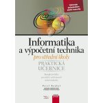 Informatika a výpočetní technika pro střední školy - Praktická učebnice – Hledejceny.cz