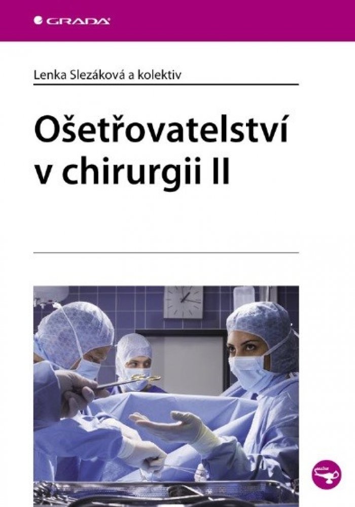 Ošetřovatelství v chirurgii II - Slezáková Lenka a kolektiv – Zboží Dáma