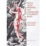 Žena není příšera, ale nejmilejší stvoření Boží - Lucie Storchová – Hledejceny.cz