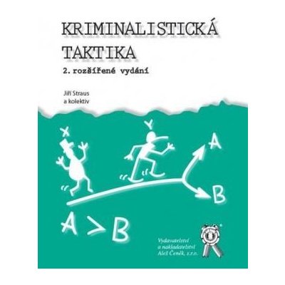 Kriminalistika - Kriminalistická taktika a metodiky vyšetřování - 2. rozšířené vydání - kolektiv autorů – Hledejceny.cz