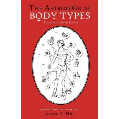The Astrological Body Types: Face, Form and Expression Hill Judith a.Paperback