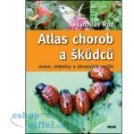 Atlas chorob a škůdců ovoce, zeleniny a okrasných rostlin - Jaroslav Rod – Hledejceny.cz
