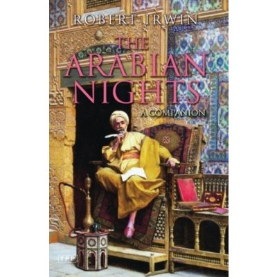 The Arabian Nights - R. Irwin A Companion