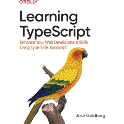 Learning Typescript: Enhance Your Web Development Skills Using Type-Safe JavaScript - Goldberg Josh – Zboží Dáma