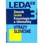 Slovník české frazeologie a idiomatiky 3 -- Výrazy slovesné Čermák František a kolektiv – Hledejceny.cz