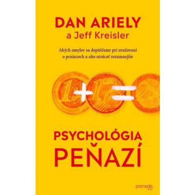 Psychológia peňazí - Dan Ariely, Jeff Kreisler – Zboží Mobilmania