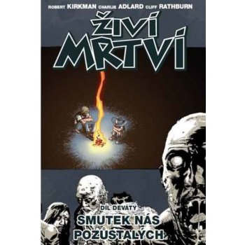 Živí mrtví (Díl devátý) - Robert Kirkman, Charlie Adlard, Cliff Rathburn