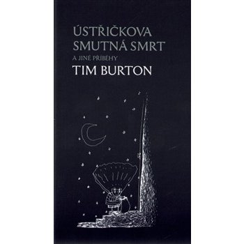 Ústřičkova smutná smrt a jiné příběhy - Tim Burton