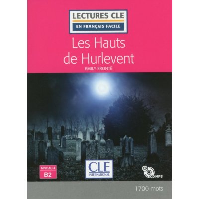 Les Hauts de Hurlevent - Niveau 4/B2 - Lecture CLE en français facile - Livre + CD – Zboží Mobilmania