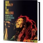Bob Marley and the Wailers - Kompletní ilustrovaná historie - Richie Unterberger – Hledejceny.cz
