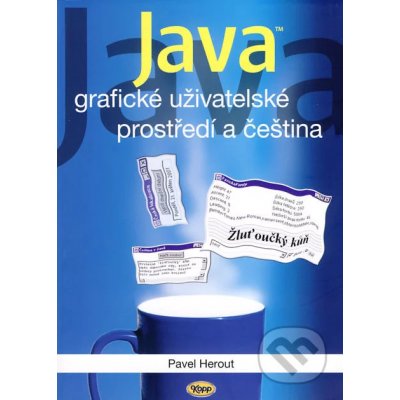 Java - grafické uživatelské prostředí a čeština - Herout Pavel – Hledejceny.cz