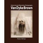 Van Dyke Brown: Historical and Alternative Photography – Hledejceny.cz