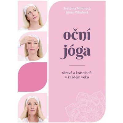 Oční jóga - Zdravé a krásné oči v každém věku - Světlana Mihulová, Jiřina Mihulová