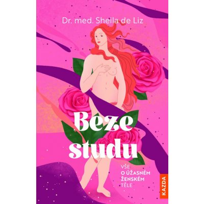 Beze studu - Vše o úžasném ženském těle – Hledejceny.cz