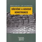 Dřevěné a kovové konstrukce - Pro SPŠ stavební - Petr Kuklík, Jiří Studnička