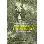 Mezi pionýrským šátkem a mopedem - Děti, mládež a socialismus v českých zemích 1948-1970 - Franc Martin, Knapík Jiří – Hledejceny.cz