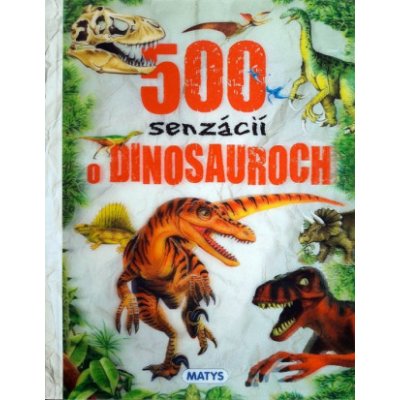 500 senzácií o dinosauroch – Zboží Mobilmania