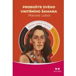 Lobos Marcela: Probuďte svého vnitřního šamana – Hledejceny.cz