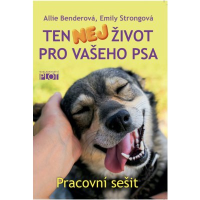 Ten nej život pro vašeho psa - Pracovní sešit - Emily Strongová – Zbozi.Blesk.cz