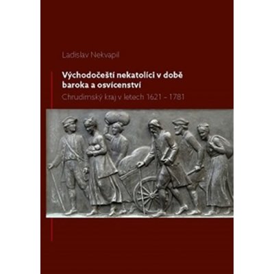 Nekvapil Ladislav: Východočeští nekatolíci v době baroka a osvícenství Kniha