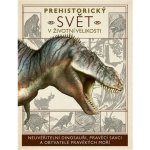 Prehistorický svět v životní velikosti – Hledejceny.cz