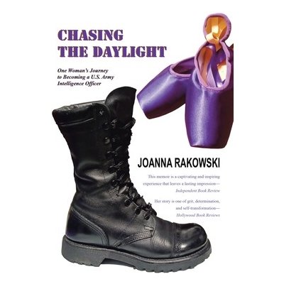 Chasing the Daylight: One Womans Journey to Becoming a U.S. Army Intelligence Officer Rakowski Joanna – Zbozi.Blesk.cz