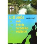 Loď Ahój aneb Svéráz národního vodáctví - Vitouš Ondřej – Hledejceny.cz