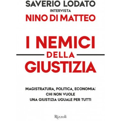 nemici della giustizia. Magistratura, politica, economia: chi non vuole una giustizia uguale per tutti – Hledejceny.cz