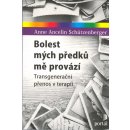 Bolest mých předků mě provází - Transgenerační přenos v terapii - Schützenberger Anne Ancelin Schützenberger