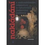 Nakládání s radioaktivním odpadem a vyhořelým jaderným palivem - Zdeněk Dlouhý – Hledejceny.cz