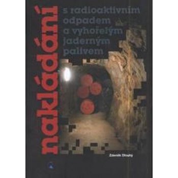 Nakládání s radioaktivním odpadem a vyhořelým jaderným palivem - Zdeněk Dlouhý