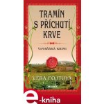 Tramín s příchutí krve. Vinařská krimi - Věra Fojtová – Hledejceny.cz