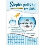 Slepičí polévka pro duši - Síla pozitivního myšlení - Jack Canfield – Hledejceny.cz