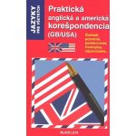 Praktická anglická a americká korešpondencia GB/USA - Žiadosti, pozvania, poďakovania, životopisy, odporúčania... - Crispin Geoghegan, Jacqueline Gonthier – Hledejceny.cz