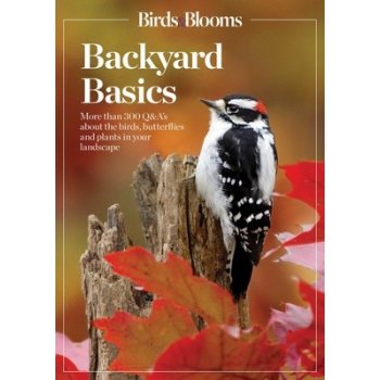Birds and Blooms Backyard Basics: More Than 300 Q&as about Birds, Butterflies and Plants in Your Landscape Birds and BloomsPaperback