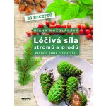 Léčivá síla stromů a plodů - Základy jedlé fytoterapie – Hledejceny.cz