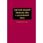 Gerloch Aleš - VIKTOR KNAPP - Vědecké dílo v proměnách času – Hledejceny.cz