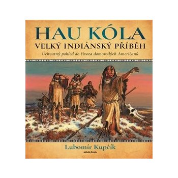 HAU KÓLA! - Velká indiánská kniha