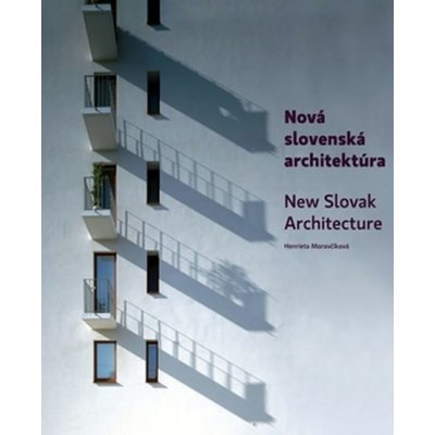 Nová slovenská architektúra 1999 - 2009 - Henrieta Moravčíková