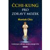 Kniha Čchi-kung pro zdravý mozek - Mantak Chia