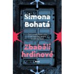 Zbabělí hrdinové - Simona Bohatá – Hledejceny.cz