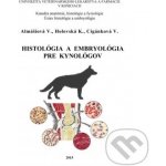 Histológia a embryológia pre kynológov - Viera Almášiová – Hledejceny.cz