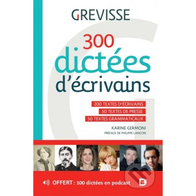 300 dictées d’écrivains - Karine Germoni, Maurice Grevisse, André Goosse