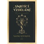 Smrtící vzdělání - Naomi Novik – Hledejceny.cz