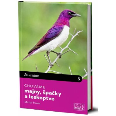 Chováme majny, špačky a leskoptve - Michal Straka – Hledejceny.cz