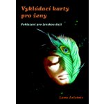 Vykládací karty pro ženy. Pohlazení pro ženskou duši - Lana Artemis - Spiral Energy – Hledejceny.cz