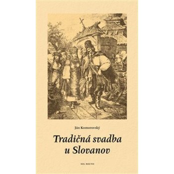 Tradičná svadba u Slovanov - Ján Komorovský