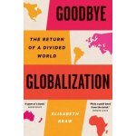 Goodbye Globalization – The Return of a Divided World – Hledejceny.cz